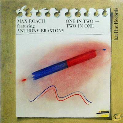 MAX ROACH FEATURING ANTHONY BRAXTON - One In Two - Two In One - Disque 33T