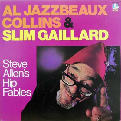 STEVE ALLEN'S HIP FABLES - Al Jazzbeaux Collins & Slim Gaillard - LP